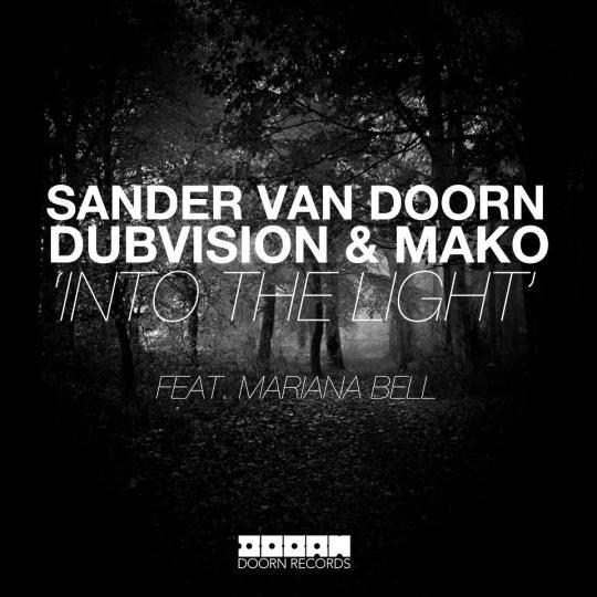Sander van Doorn, DubVision & MAKO feat. Mariana Bell - Into The Light (Original Mix)
