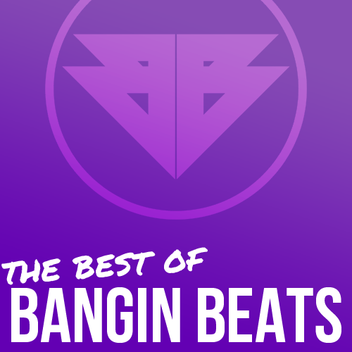 Best of Bangin Beats