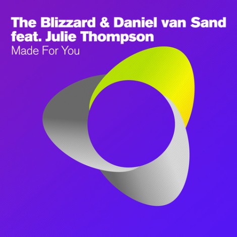 The Blizzard & Daniel Van Sand ft. Julie Thompson – Made For You (The Remixes)