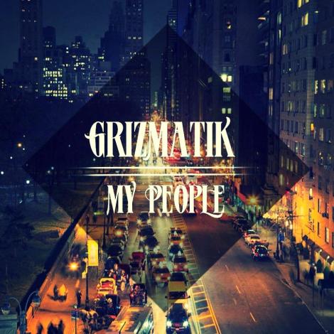 Grizmatik My people