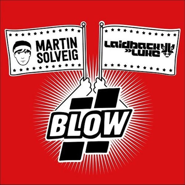 Martin Solveig &amp; Laidback Luke - Blow (Original Mix)