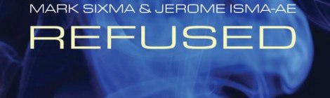 Mark Sixma & Jerome Isma-Ae - Refused (Original Mix) [Preview]