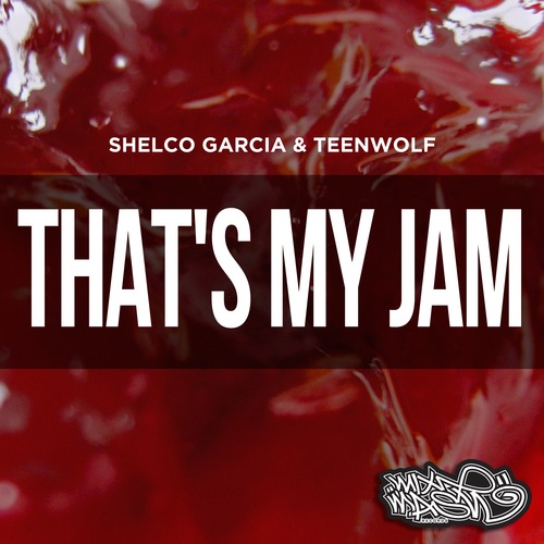 Shelco Garcia & Teenwolf - Thats My Jam (Original Mix)